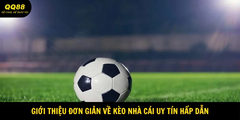 Kèo Nhà Cái Uy Tín - Hình Thức Cá Cược Cực Cuốn 1 gioi-thieu-don-gian-ve-keo-nha-cai-uy-tin-hap-dan