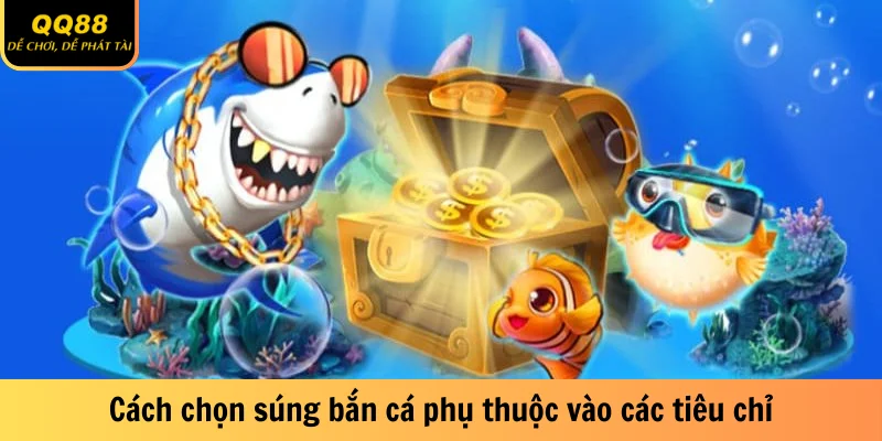 Cách Chọn Súng Bắn Cá Hiệu Quả - Bí Kíp Tăng Điểm Cao 1 Cách chọn súng bắn cá phụ thuộc vào các tiêu chỉ