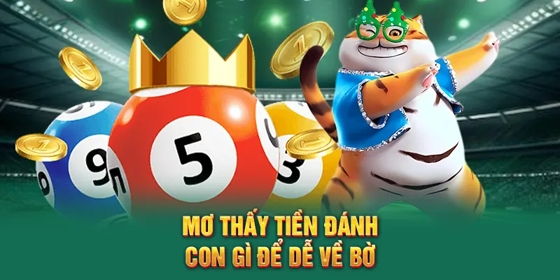 Mơ Thấy Tiền Đánh Con Gì? – Khám Phá Bí Ẩn Về Tài Lộc QQ88 3 Mơ thấy tiền đánh con gì để dễ về bờ